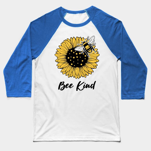 Sunflower and Bee Kind Baseball T-Shirt by the kratingdaeng